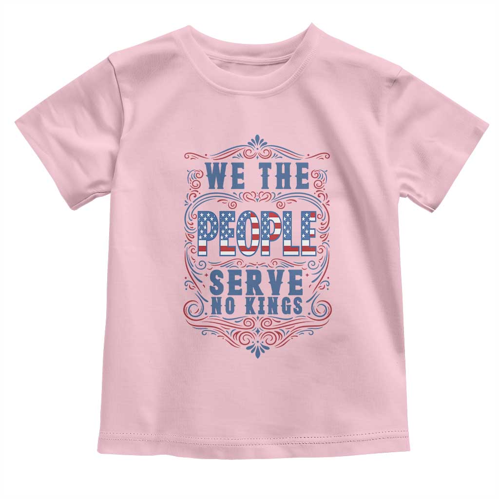 We The People Serve No Kings Toddler T Shirt American Patriot Freedom Gift TS12 Light Pink Print Your Wear