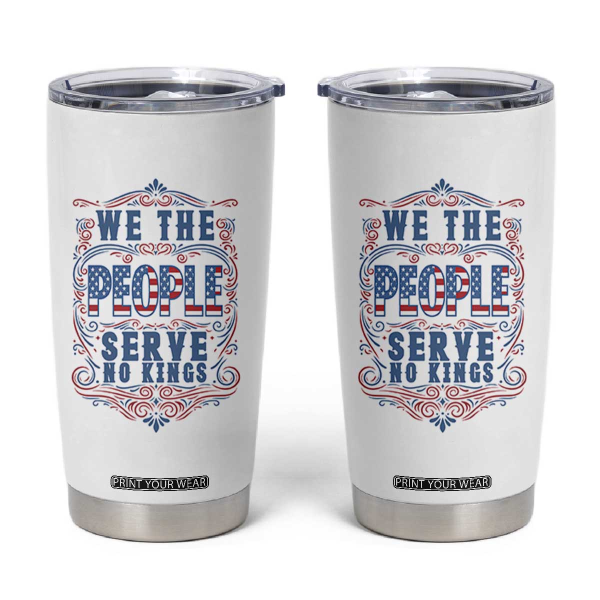 We The People Serve No Kings Tumbler Cup American Patriot Freedom Gift TS12 White Print Your Wear