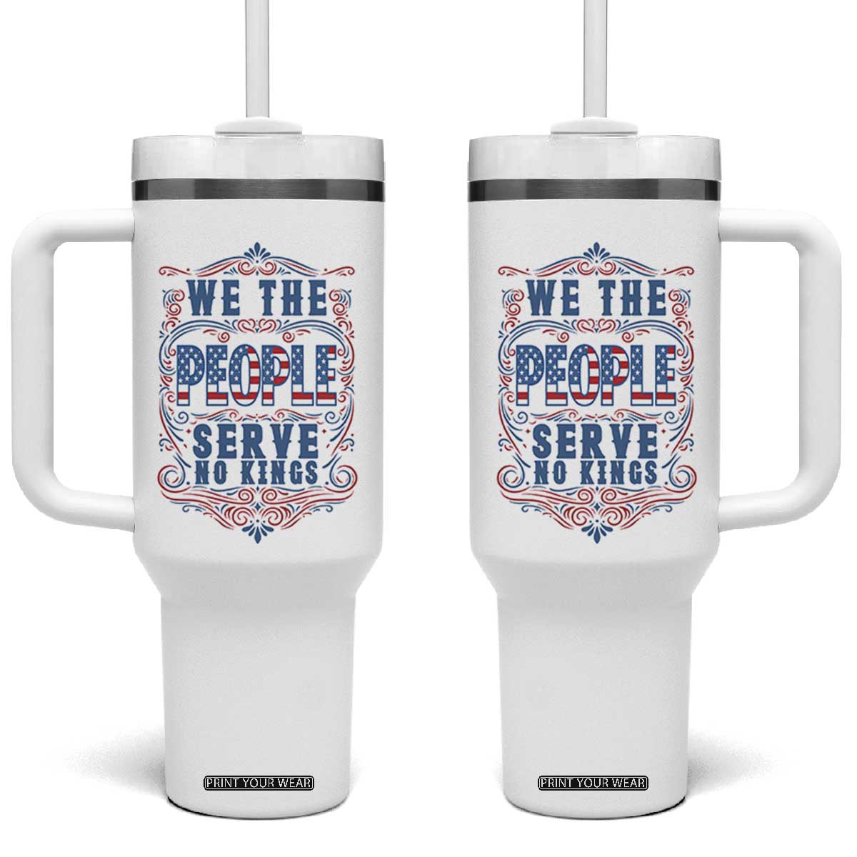 We The People Serve No Kings Tumbler With Handle American Patriot Freedom Gift TS12 One Size: 40 oz White Print Your Wear