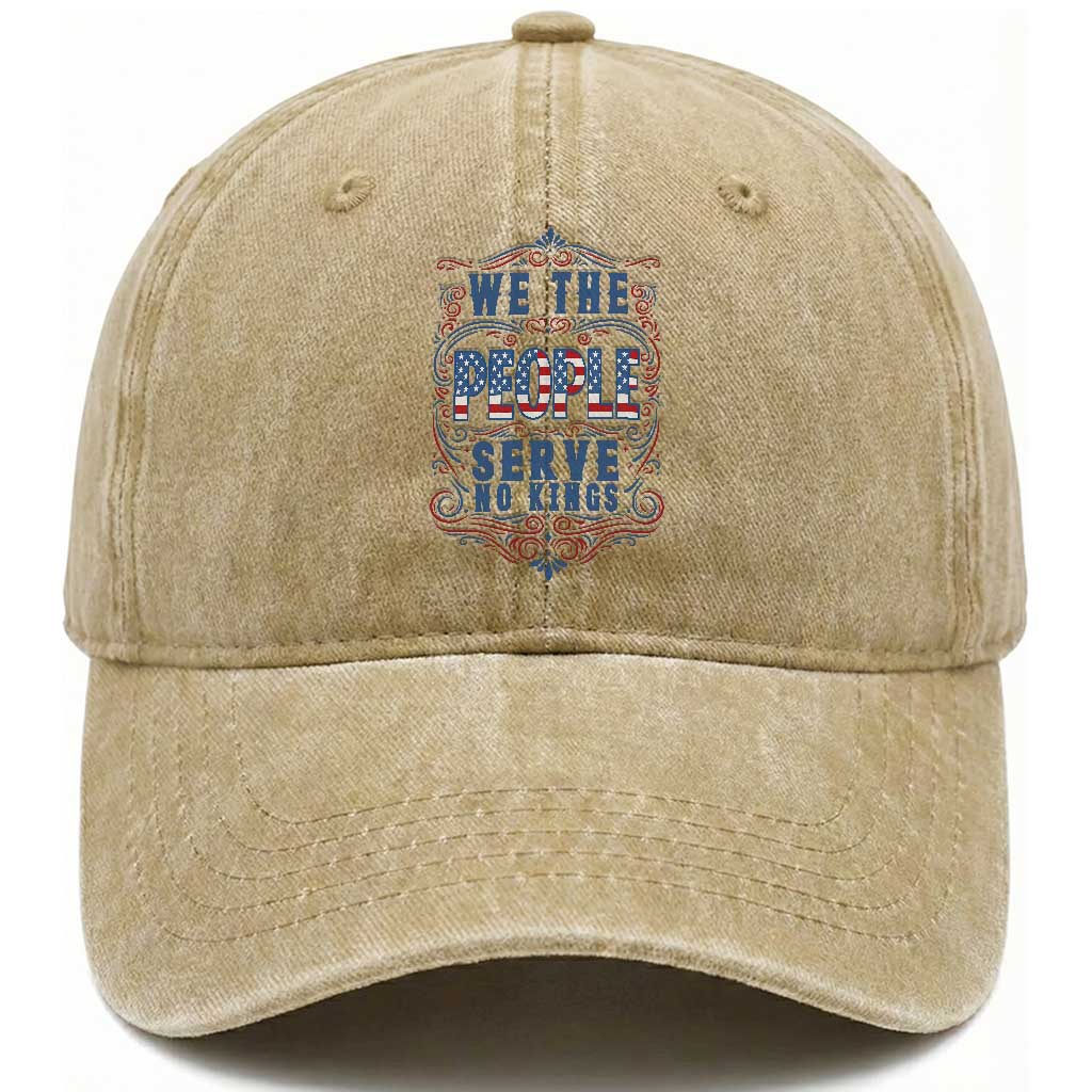 We The People Serve No Kings Washed Cotton Baseball Cap American Patriot Freedom Gift TS12 Washed Cap Universal Fit Khaki Print Your Wear