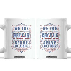 We The People Serve No Kings Coffee Mug American Patriot Freedom Gift TS12 White Print Your Wear