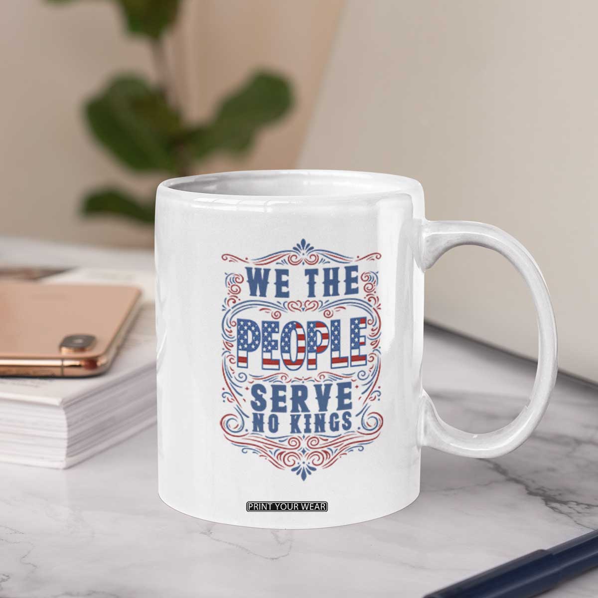 We The People Serve No Kings Coffee Mug American Patriot Freedom Gift TS12 Print Your Wear