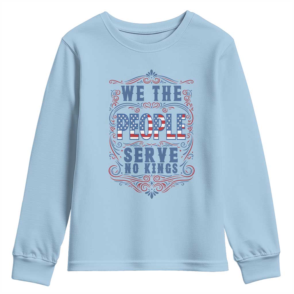 We The People Serve No Kings Youth Sweatshirt American Patriot Freedom Gift TS12 Light Blue Print Your Wear