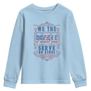 We The People Serve No Kings Youth Sweatshirt American Patriot Freedom Gift TS12 Light Blue Print Your Wear