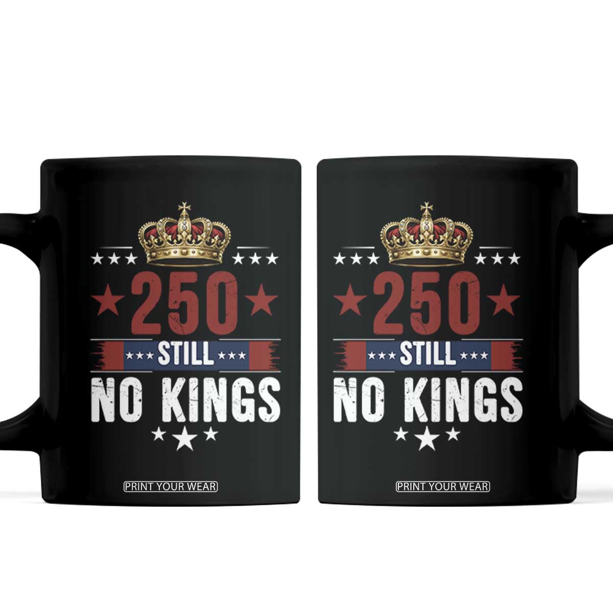 250 Still No Kings Coffee Mug American Patriot Freedom TS12 Black Print Your Wear