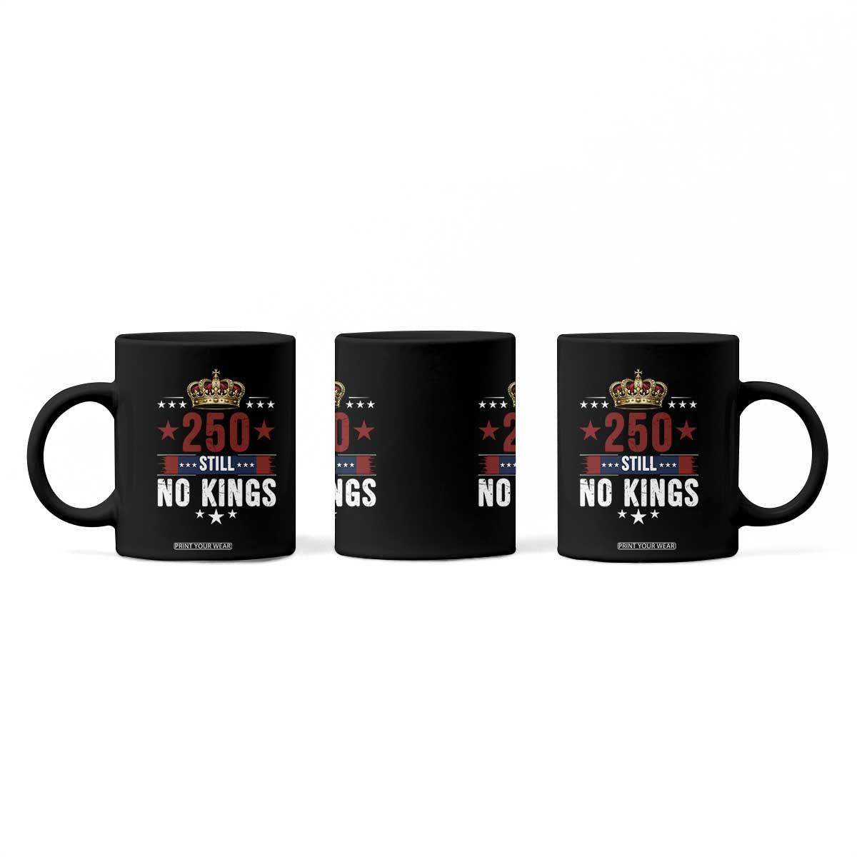 250 Still No Kings Coffee Mug American Patriot Freedom TS12 Print Your Wear