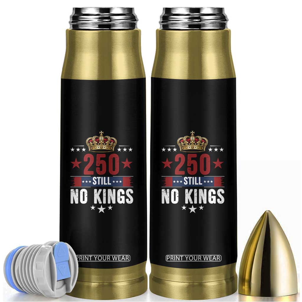 250 Still No Kings Bullet Tumbler American Patriot Freedom