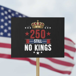 250 Still No Kings Protest Sign American Patriot Freedom TS12 Horizontal 18" × 24" Black Print Your Wear