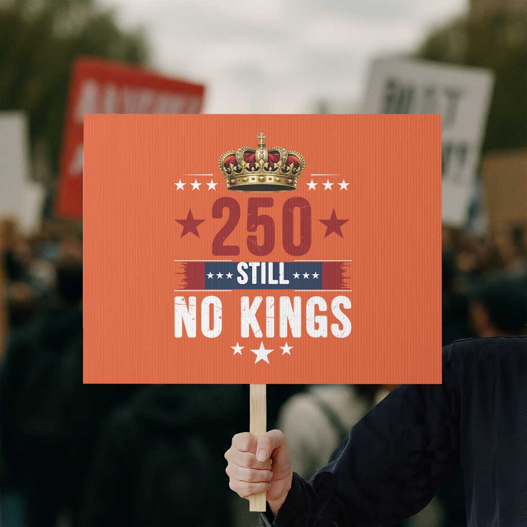 250 Still No Kings Protest Sign American Patriot Freedom TS12 Horizontal 18