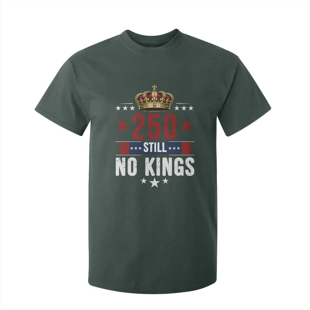 250 Still No Kings T Shirt For Kid American Patriot Freedom TS12 Dark Forest Green Print Your Wear