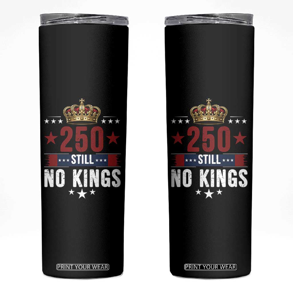 250 Still No Kings Skinny Tumbler American Patriot Freedom TS12 Black Print Your Wear