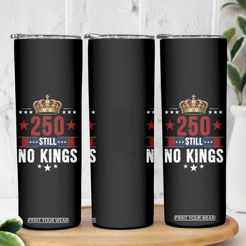 250 Still No Kings Skinny Tumbler American Patriot Freedom TS12 Print Your Wear