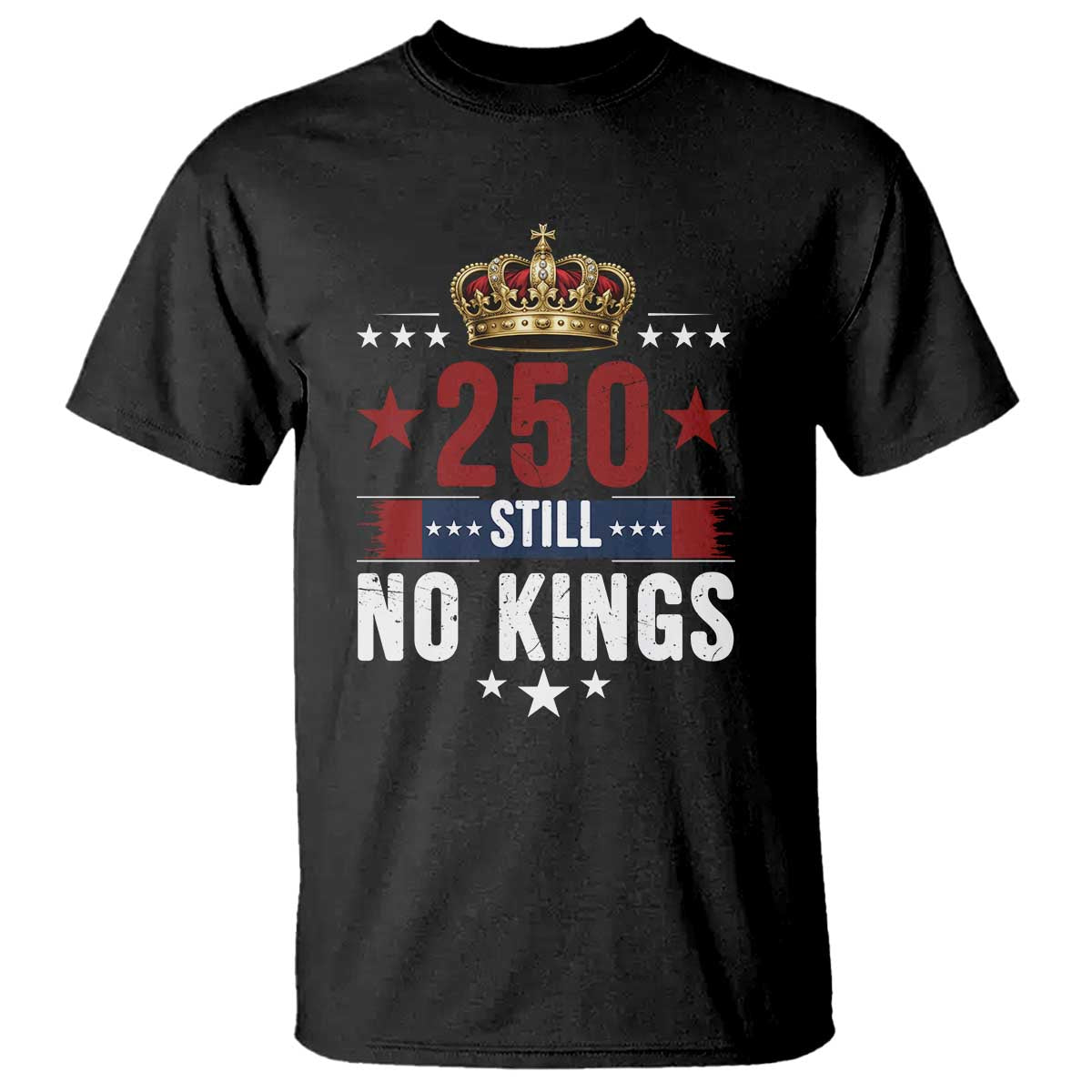 250 Still No Kings T Shirt American Patriot Freedom TS12 Black Print Your Wear