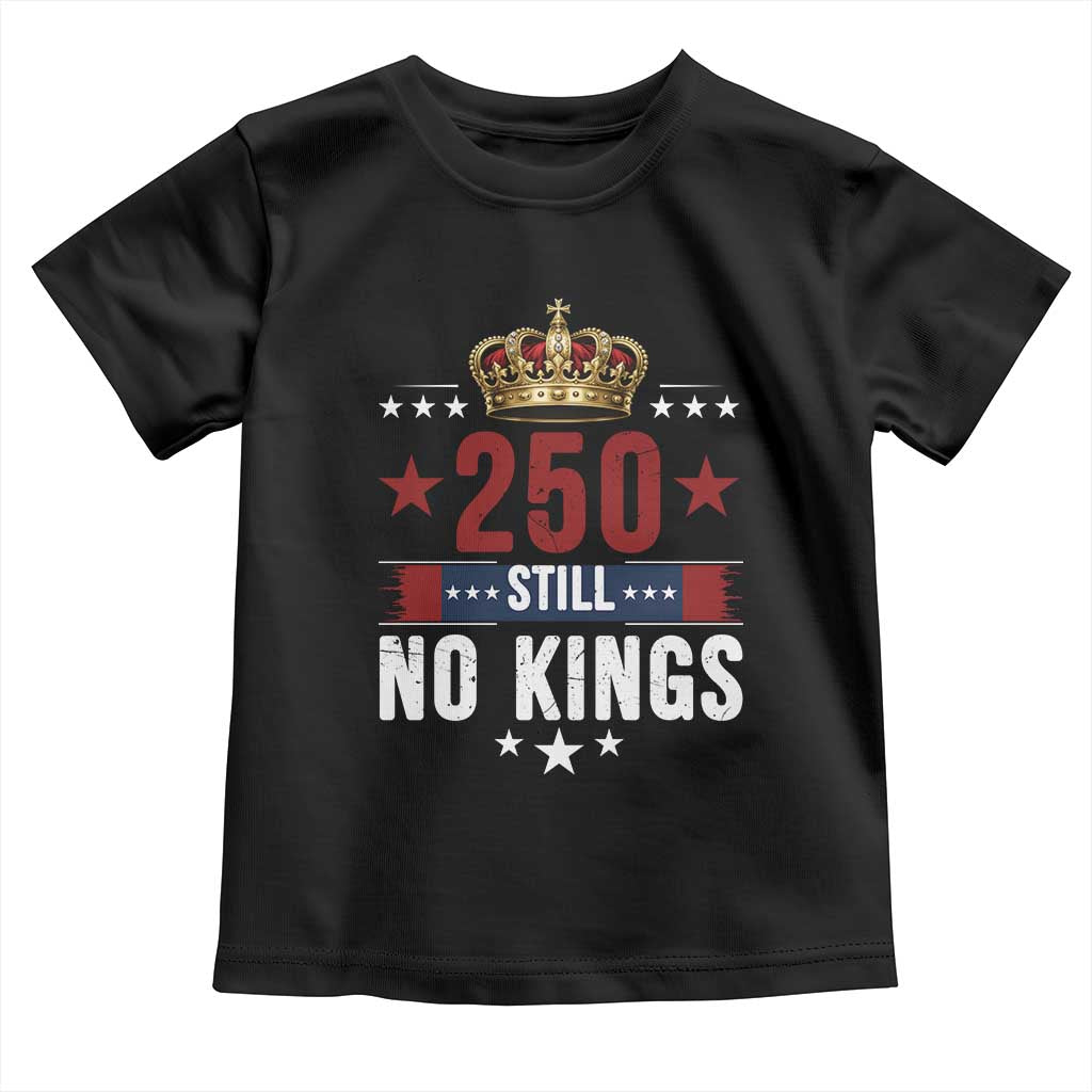 250 Still No Kings Toddler T Shirt American Patriot Freedom TS12 Black Print Your Wear