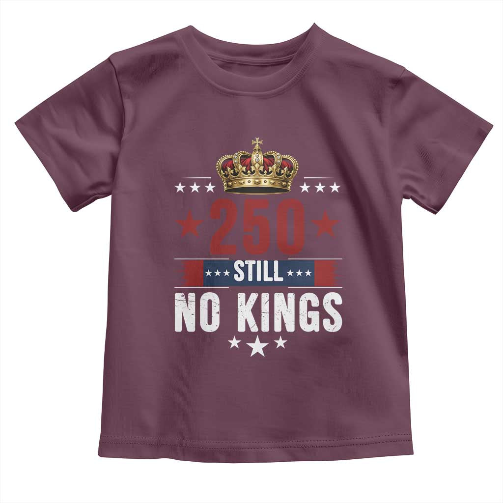 250 Still No Kings Toddler T Shirt American Patriot Freedom TS12 Maroon Print Your Wear