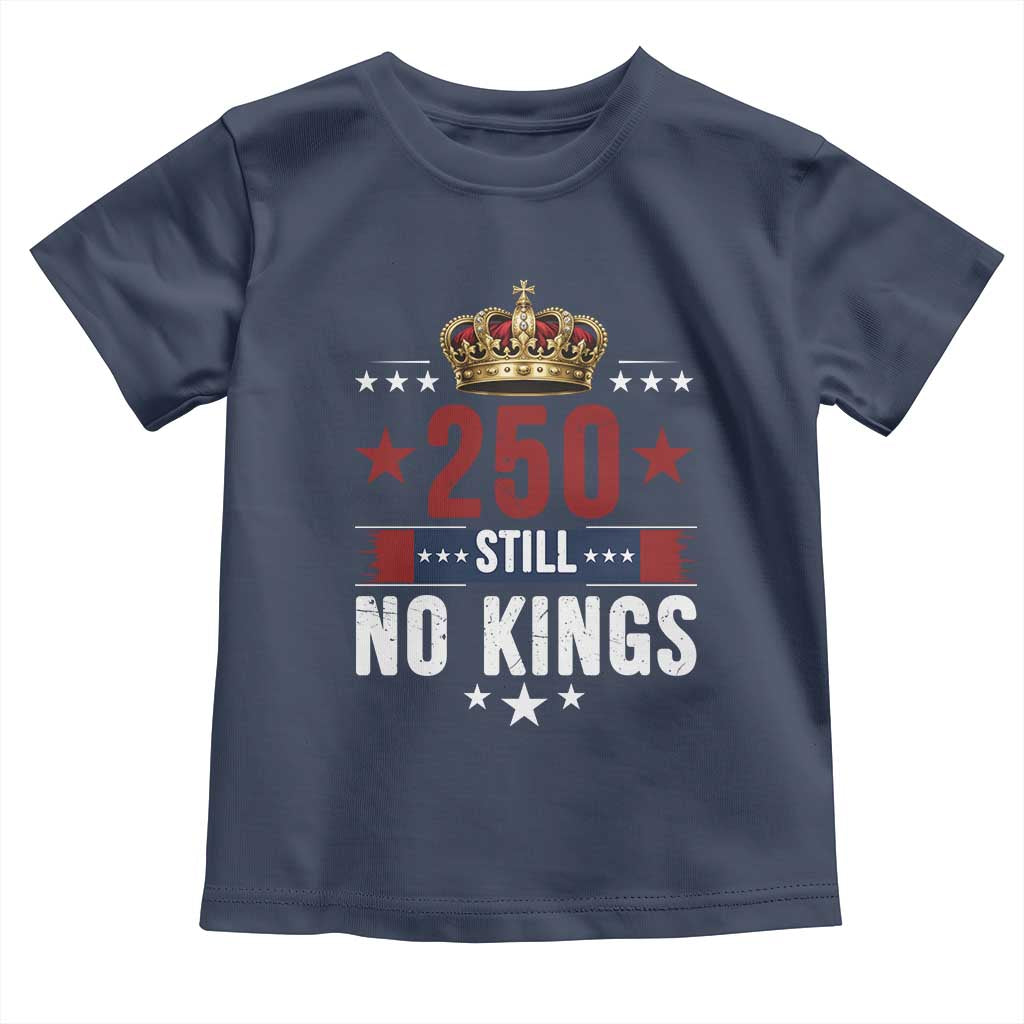 250 Still No Kings Toddler T Shirt American Patriot Freedom TS12 Navy Print Your Wear