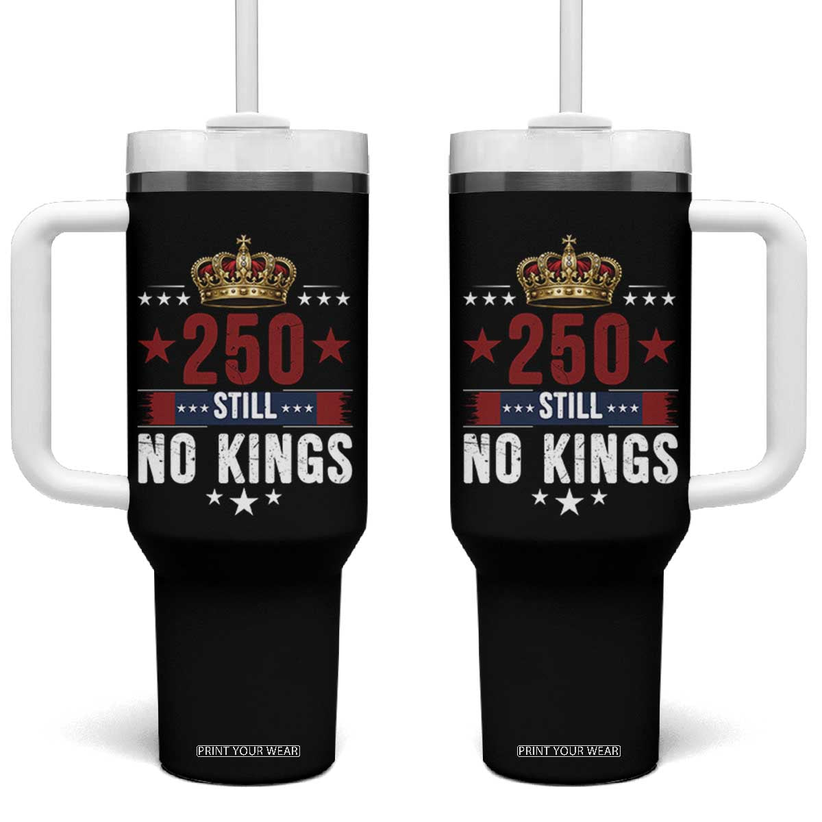 250 Still No Kings Tumbler With Handle American Patriot Freedom TS12 One Size: 40 oz Black Print Your Wear