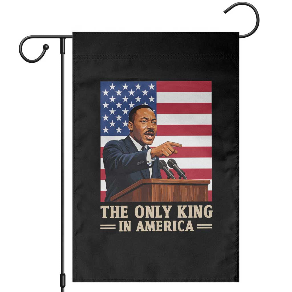 The Only King In America Garden Flag Honoring Martin Luther King Jr TS12 Black Print Your Wear
