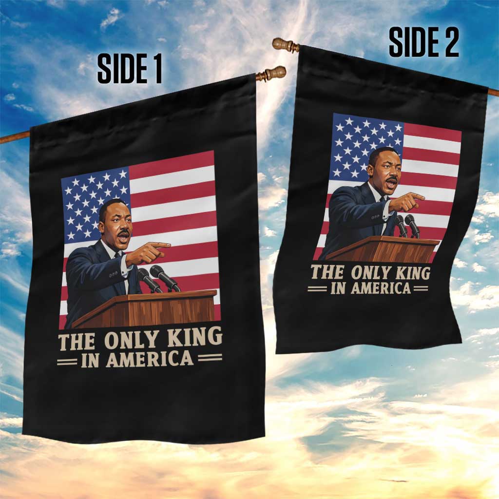 The Only King In America Garden Flag Honoring Martin Luther King Jr TS12 Print Your Wear