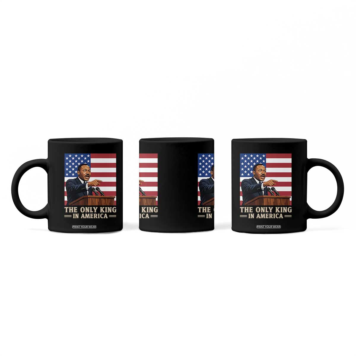 The Only King In America Coffee Mug Honoring Martin Luther King Jr TS12 Print Your Wear
