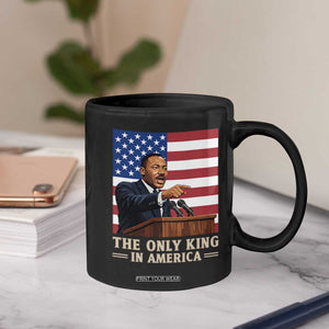 The Only King In America Coffee Mug Honoring Martin Luther King Jr TS12 Print Your Wear