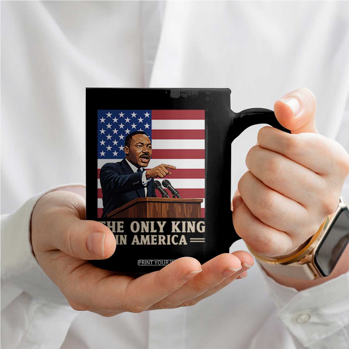 The Only King In America Coffee Mug Honoring Martin Luther King Jr TS12 Print Your Wear
