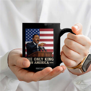 The Only King In America Coffee Mug Honoring Martin Luther King Jr TS12 Print Your Wear