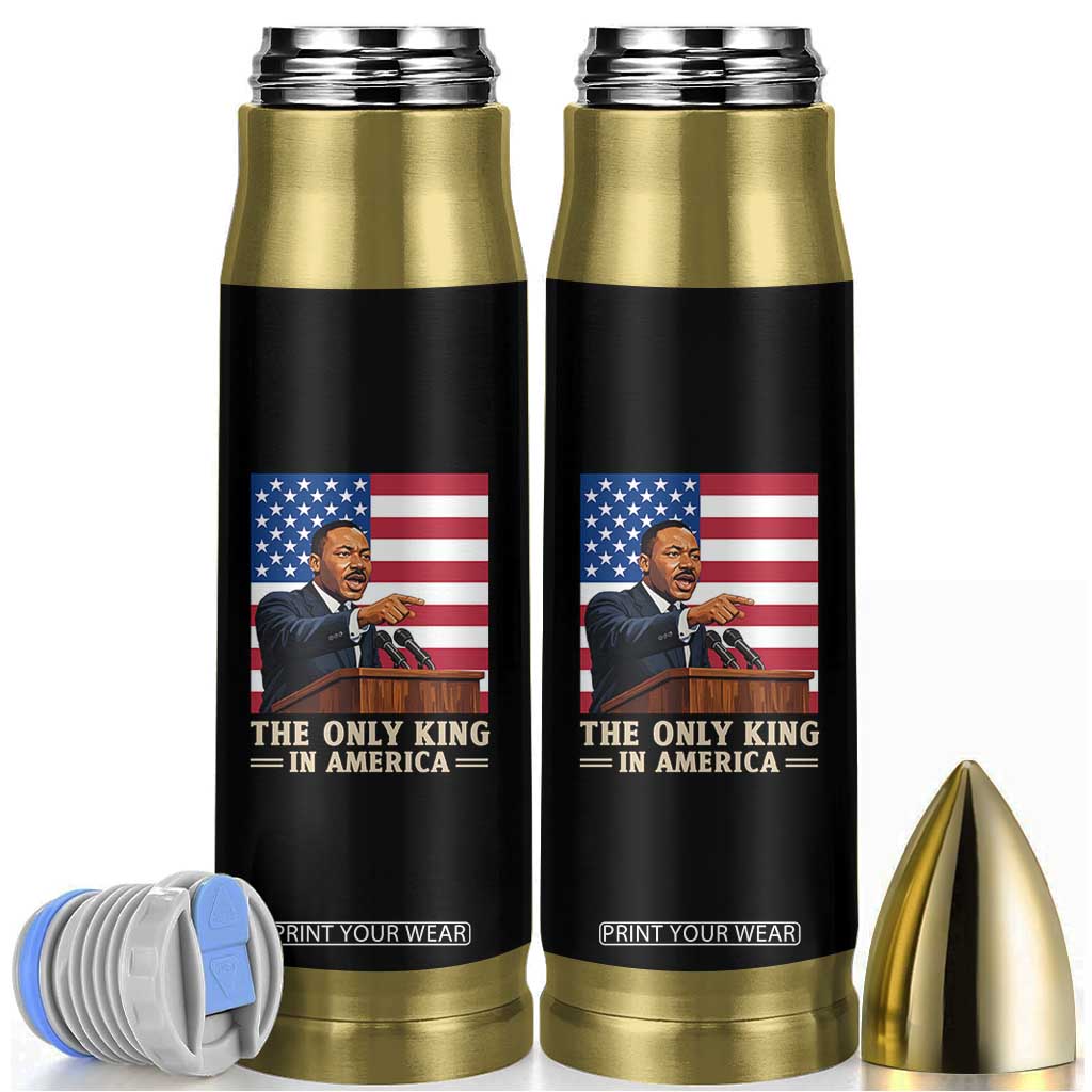 The Only King In America Bullet Tumbler Honoring Martin Luther King Jr TS12 Black Print Your Wear