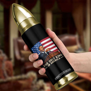 The Only King In America Bullet Tumbler Honoring Martin Luther King Jr TS12 Print Your Wear