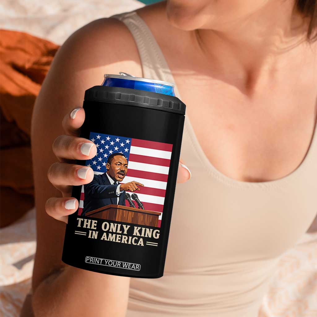 The Only King In America 4 in 1 Can Cooler Tumbler Honoring Martin Luther King Jr TS12 Print Your Wear