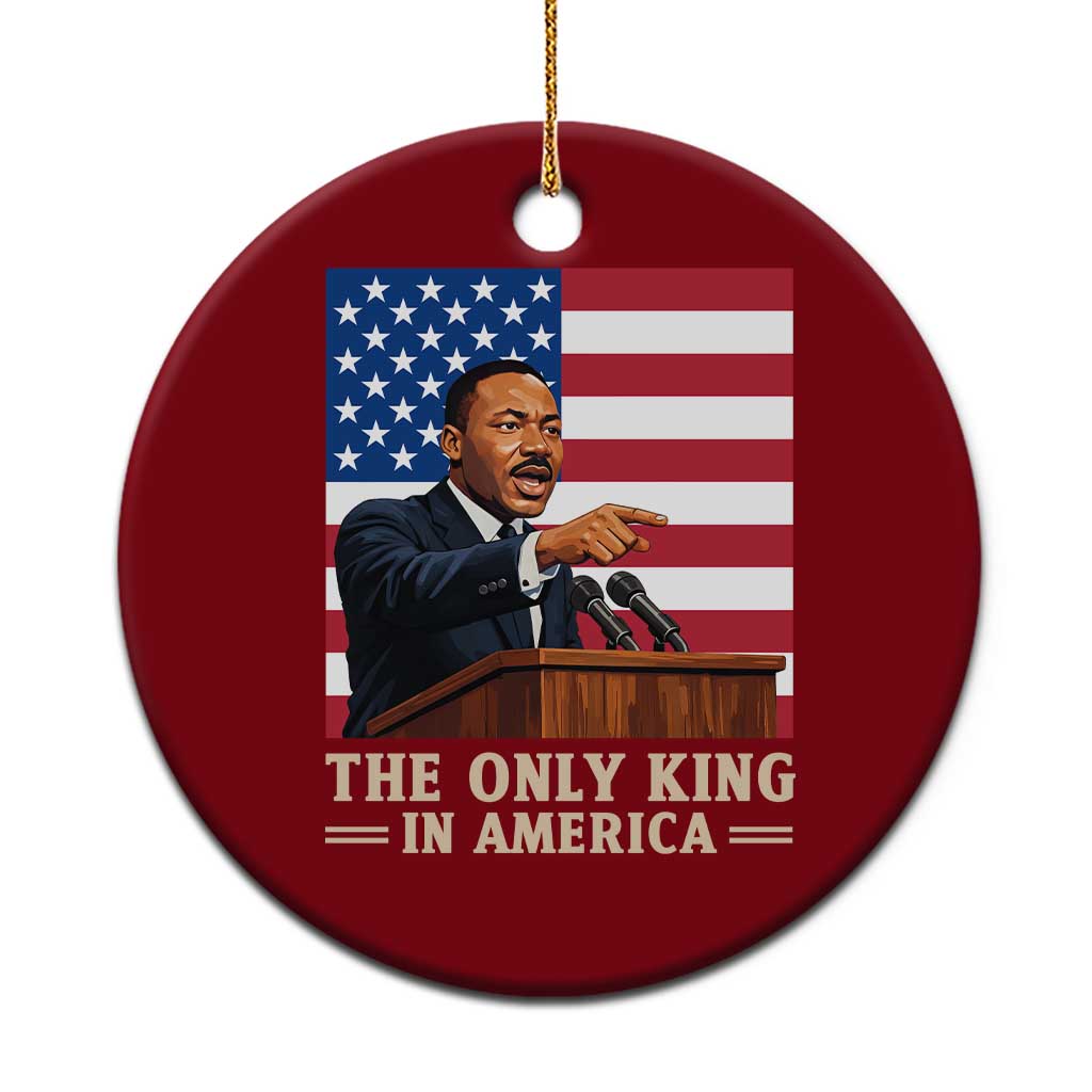 The Only King In America Ceramic Ornament Honoring Martin Luther King Jr TS12 1pc Red Print Your Wear