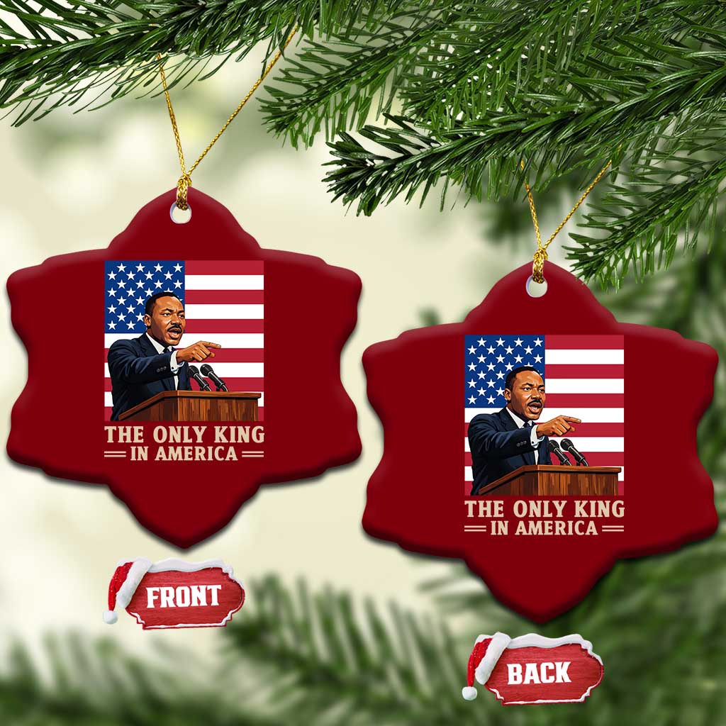 The Only King In America Ceramic Ornament Honoring Martin Luther King Jr TS12 Print Your Wear