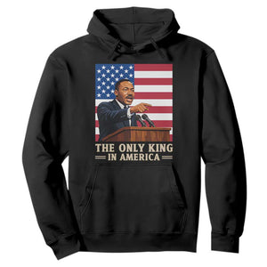 The Only King In America Hoodie Honoring Martin Luther King Jr TS12 Black Print Your Wear