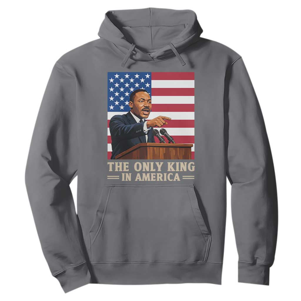 The Only King In America Hoodie Honoring Martin Luther King Jr TS12 Charcoal Print Your Wear
