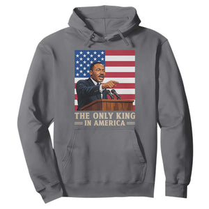 The Only King In America Hoodie Honoring Martin Luther King Jr TS12 Charcoal Print Your Wear