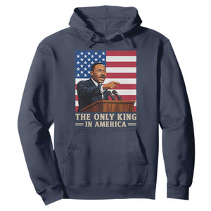 The Only King In America Hoodie Honoring Martin Luther King Jr TS12 Navy Print Your Wear