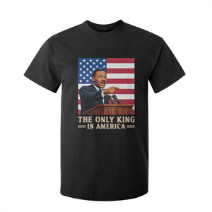The Only King In America T Shirt For Kid Honoring Martin Luther King Jr TS12 Black Print Your Wear