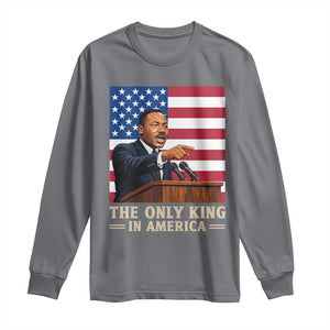 The Only King In America Long Sleeve Shirt Honoring Martin Luther King Jr TS12 Charcoal Print Your Wear