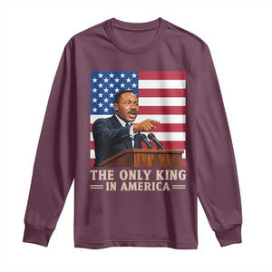 The Only King In America Long Sleeve Shirt Honoring Martin Luther King Jr TS12 Maroon Print Your Wear