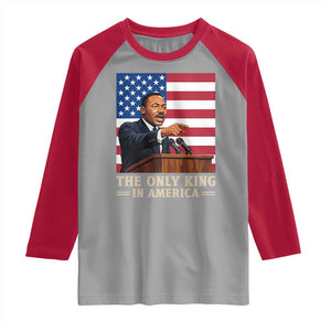 The Only King In America Raglan Shirt Honoring Martin Luther King Jr TS12 Sport Gray Red Print Your Wear