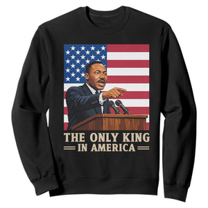 The Only King In America Sweatshirt Honoring Martin Luther King Jr TS12 Black Print Your Wear