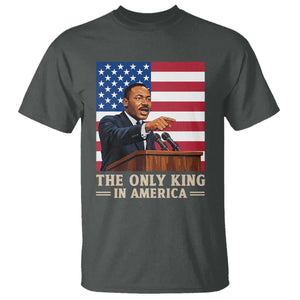 The Only King In America T Shirt Honoring Martin Luther King Jr TS12 Dark Heather Print Your Wear