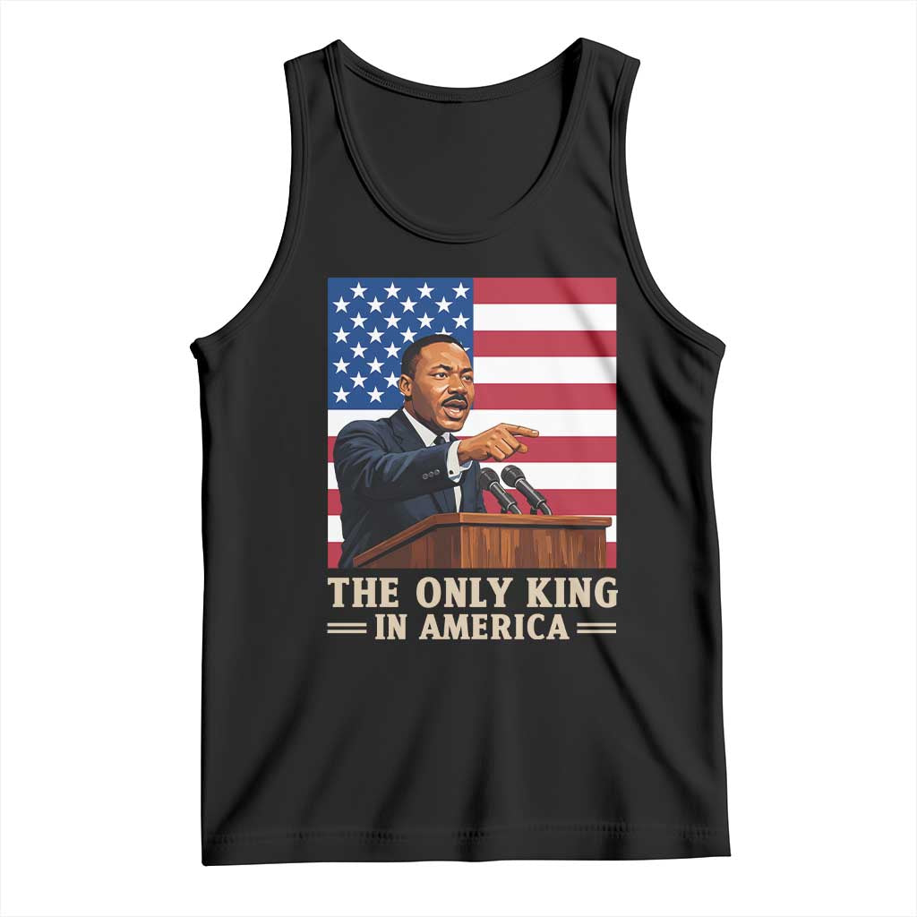 The Only King In America Tank Top Honoring Martin Luther King Jr TS12 Black Print Your Wear
