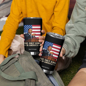 The Only King In America Tumbler Cup Honoring Martin Luther King Jr TS12 Print Your Wear