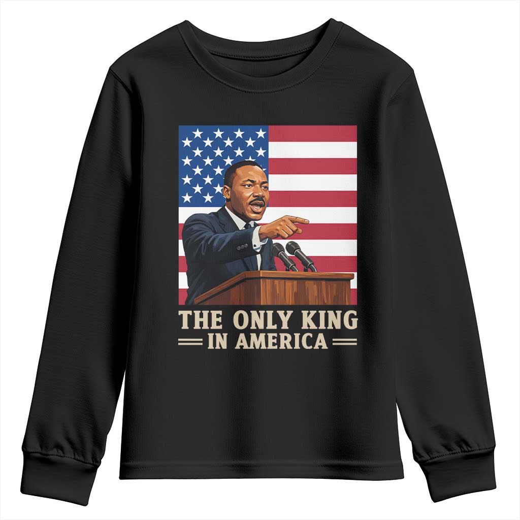 The Only King In America Youth Sweatshirt Honoring Martin Luther King Jr TS12 Black Print Your Wear