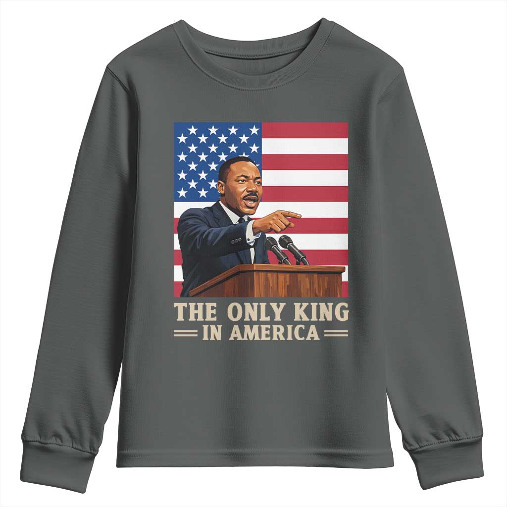 The Only King In America Youth Sweatshirt Honoring Martin Luther King Jr TS12 Dark Heather Print Your Wear