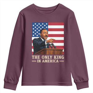 The Only King In America Youth Sweatshirt Honoring Martin Luther King Jr TS12 Maroon Print Your Wear