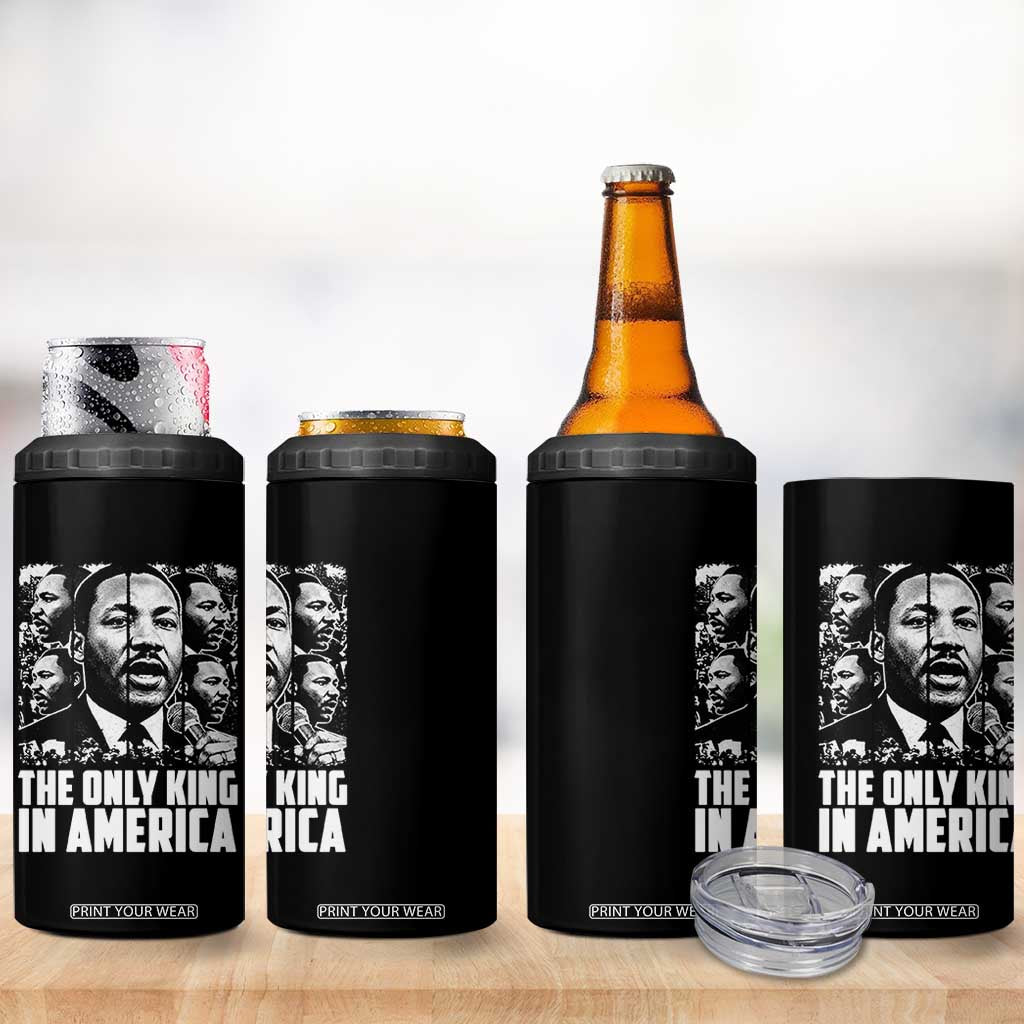Legacy Of Martin Luther King Jr 4 in 1 Can Cooler Tumbler The Only King In America TS12 Print Your Wear