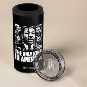Legacy Of Martin Luther King Jr 4 in 1 Can Cooler Tumbler The Only King In America TS12 Print Your Wear