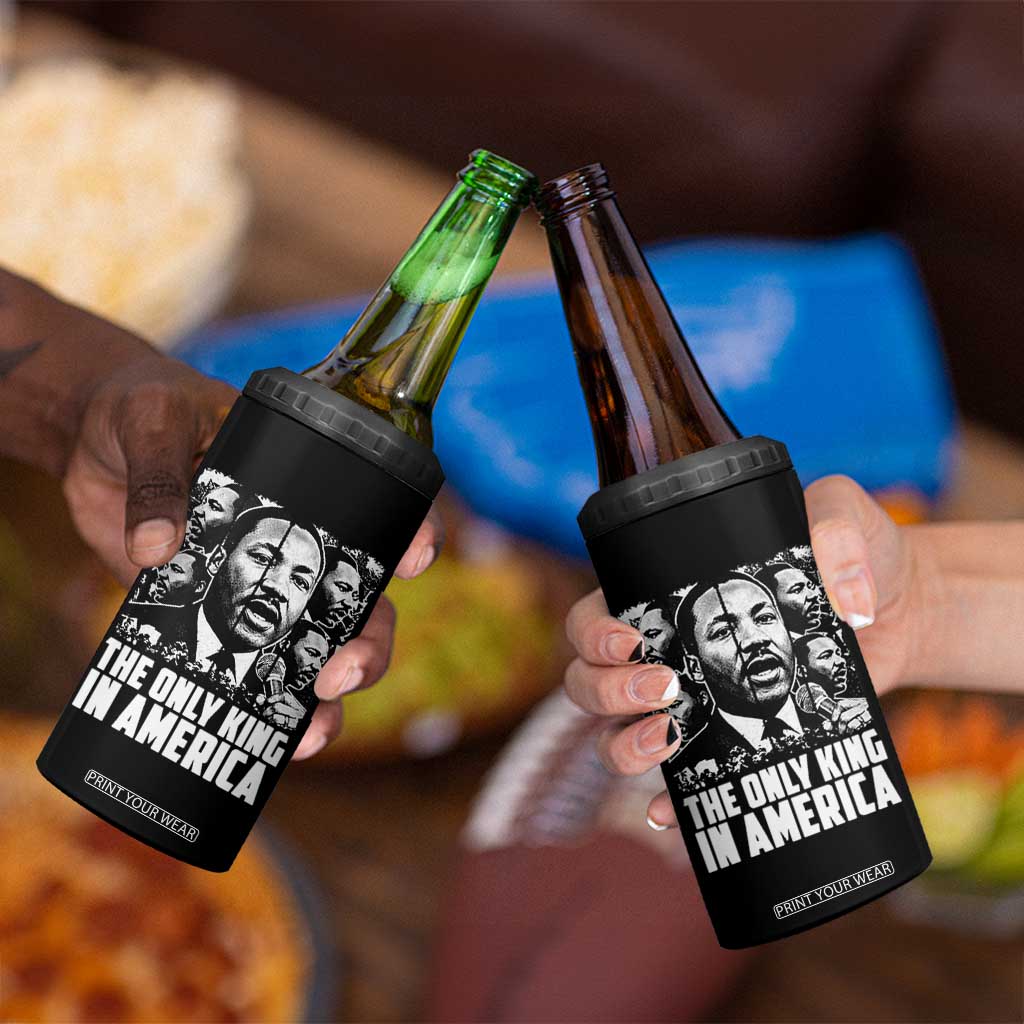 Legacy Of Martin Luther King Jr 4 in 1 Can Cooler Tumbler The Only King In America TS12 Print Your Wear